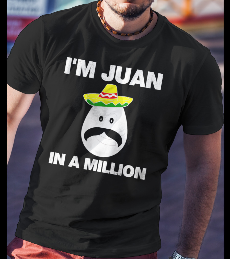 I'm Juan In A Million Sombrero Mustache Cinco De Mayo T-Shirt