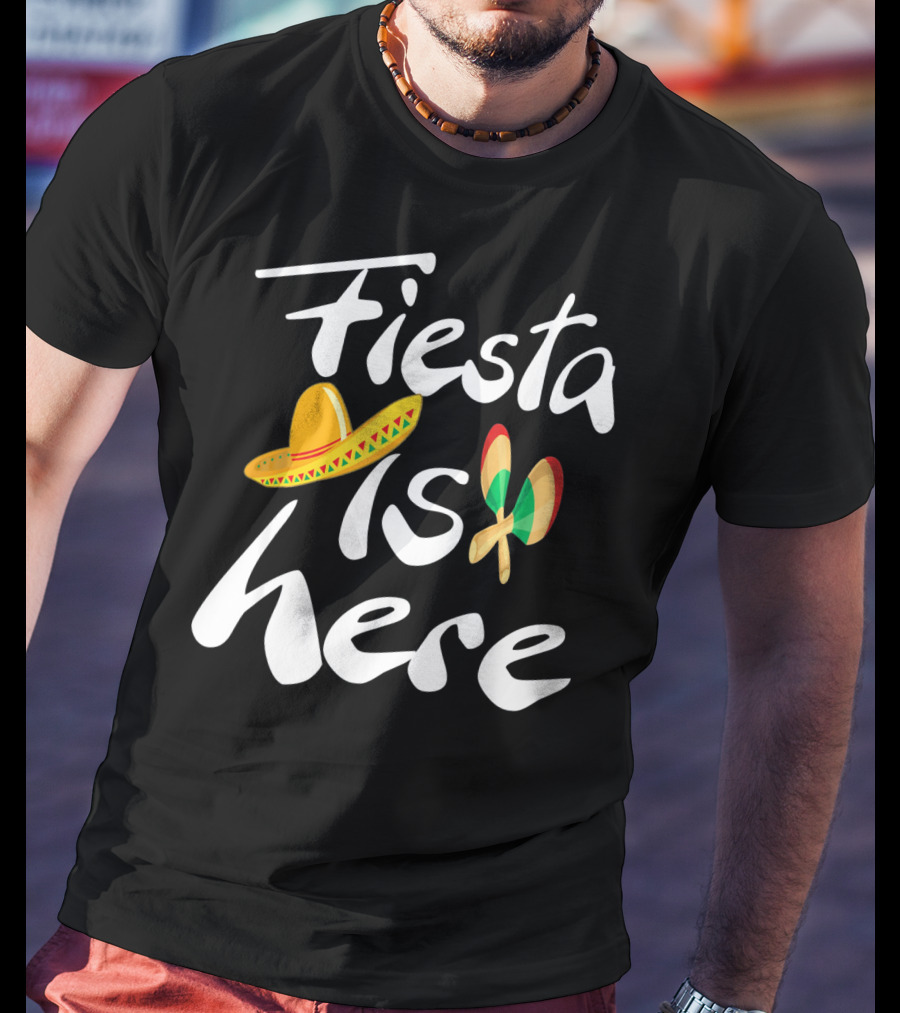 Fiesta Is Here Sombrero Maracas Cute Cinco De Mayo T-Shirt