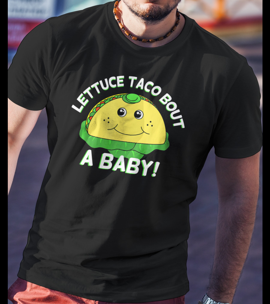 Lettuce Taco Bout A Baby Cinco De Mayo Pregnancy Announcement T-Shirt
