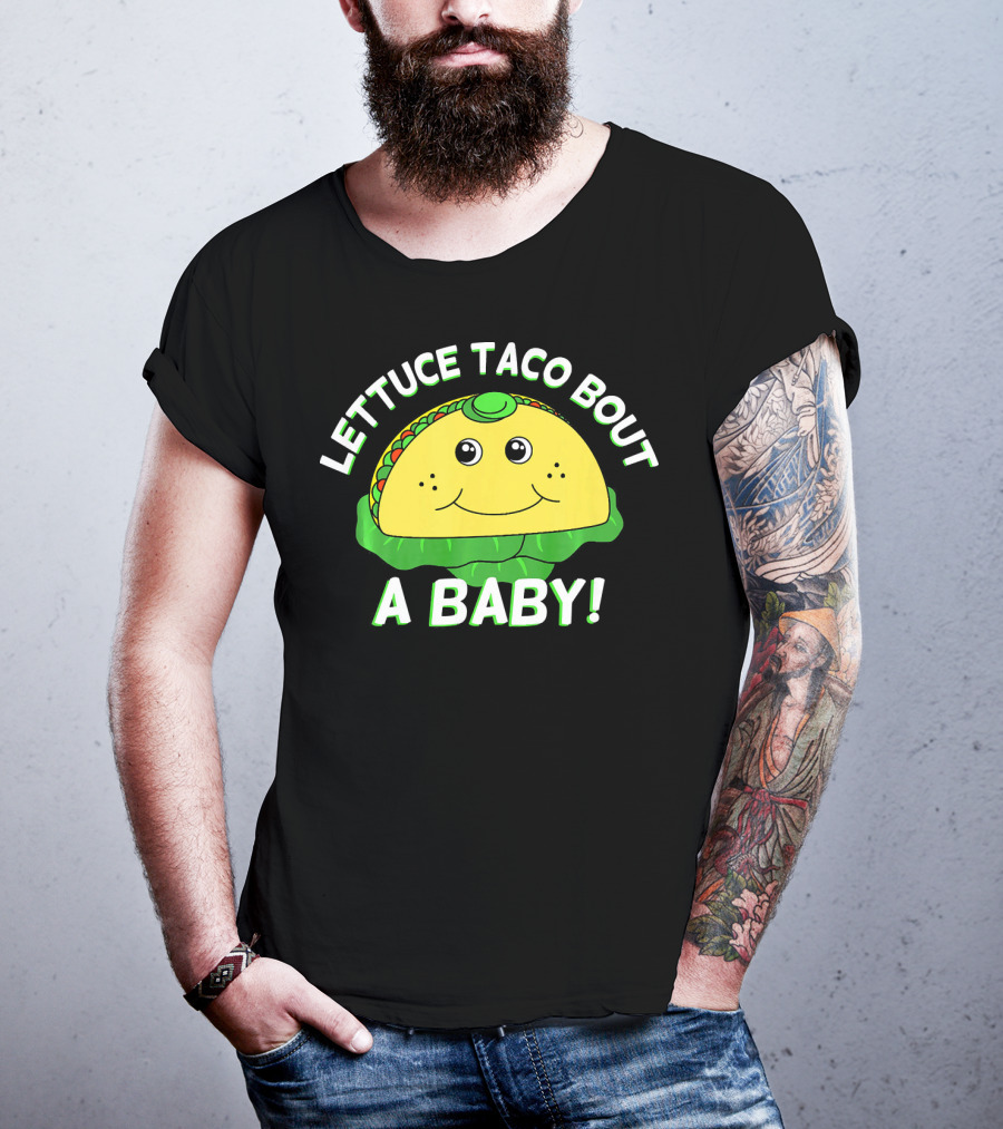 Lettuce Taco Bout A Baby Cinco De Mayo Pregnancy Announcement T-Shirt