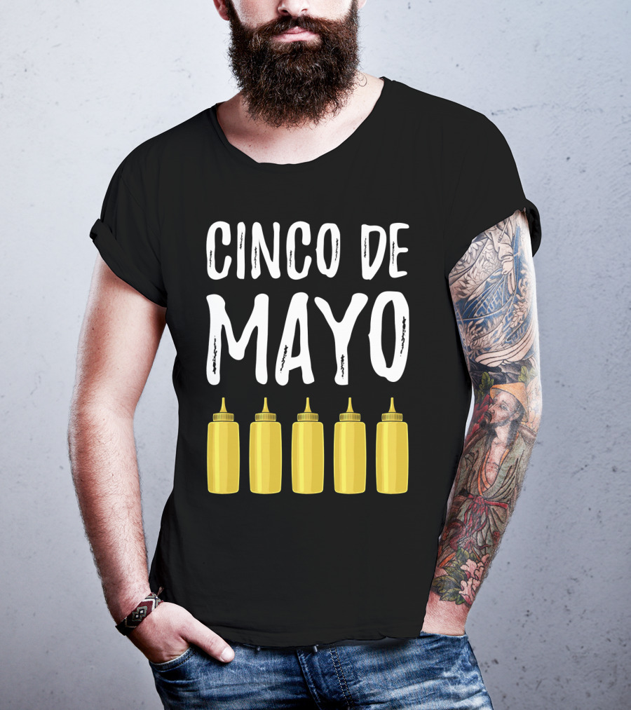 Cinco De Mayo Mayonnaise Bottles Funny Cinco De T-Shirt