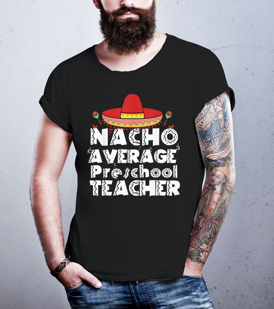 Nacho Average Preschool Teacher Cinco De Mayo Sombrero Chili Peppers T-Shirt