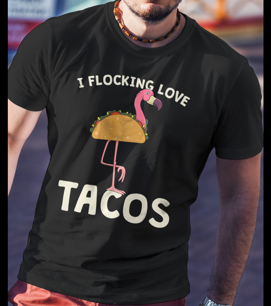 I Flocking Love Tacos Pink Flamingo Cinco De T-Shirt