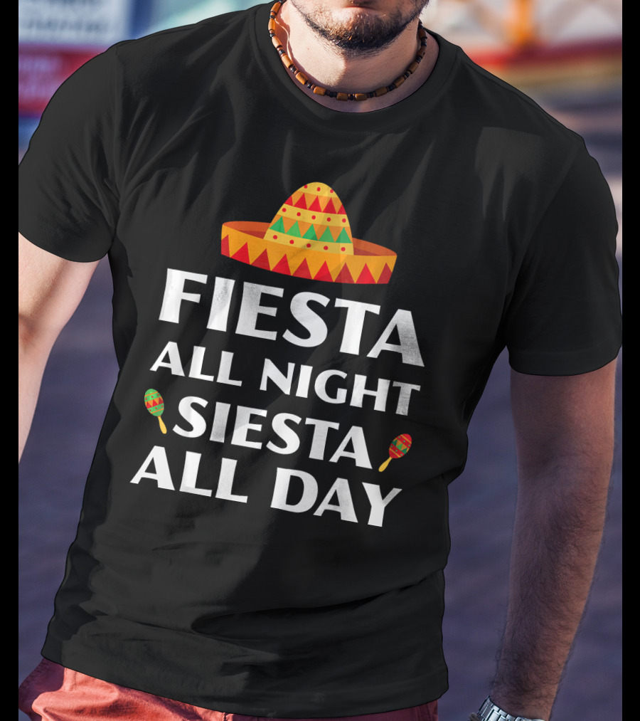 Fiesta All Night Siesta All Day Cinco De Mayo Sombrero Maracas T-Shirt