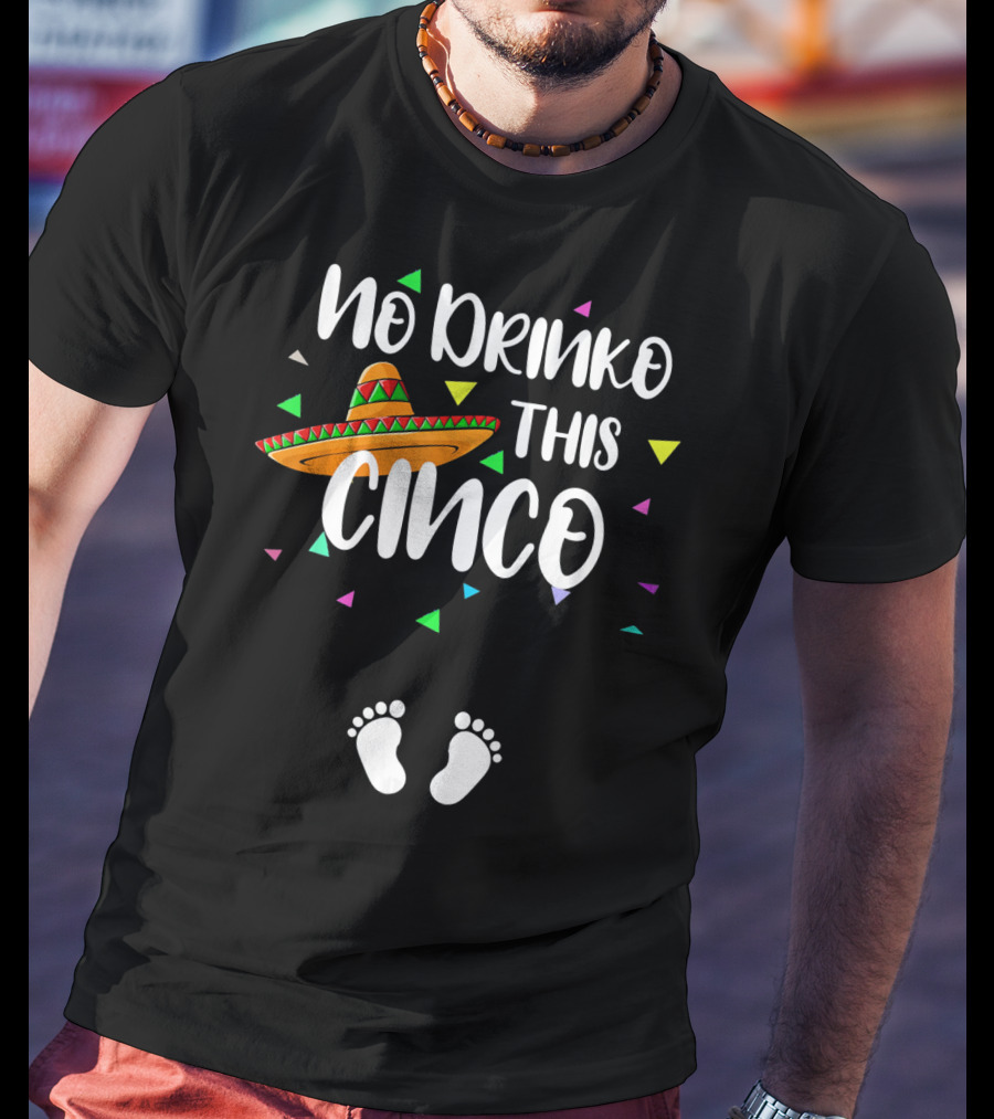 No Drinko This Cinco Pregnancy Announcement Sombrero Baby Feet T-Shirt