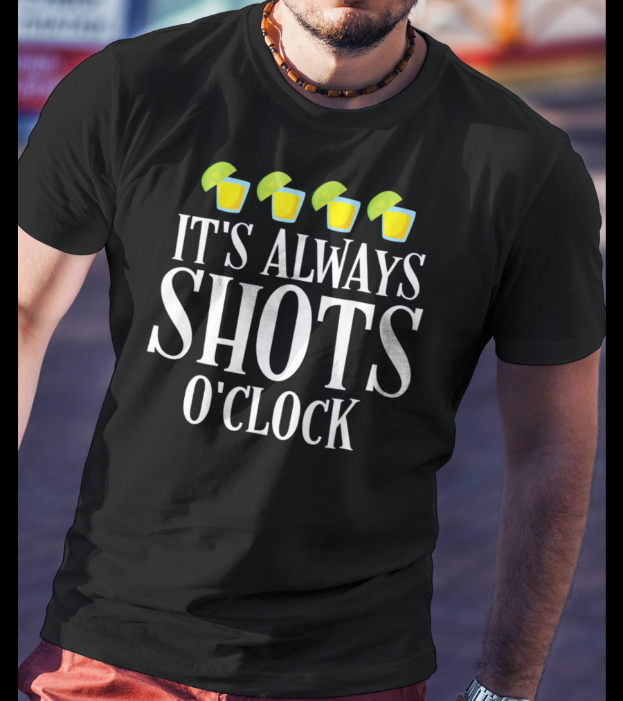 It's Always Shots O'Clock Cinco De Mayo T-Shirt