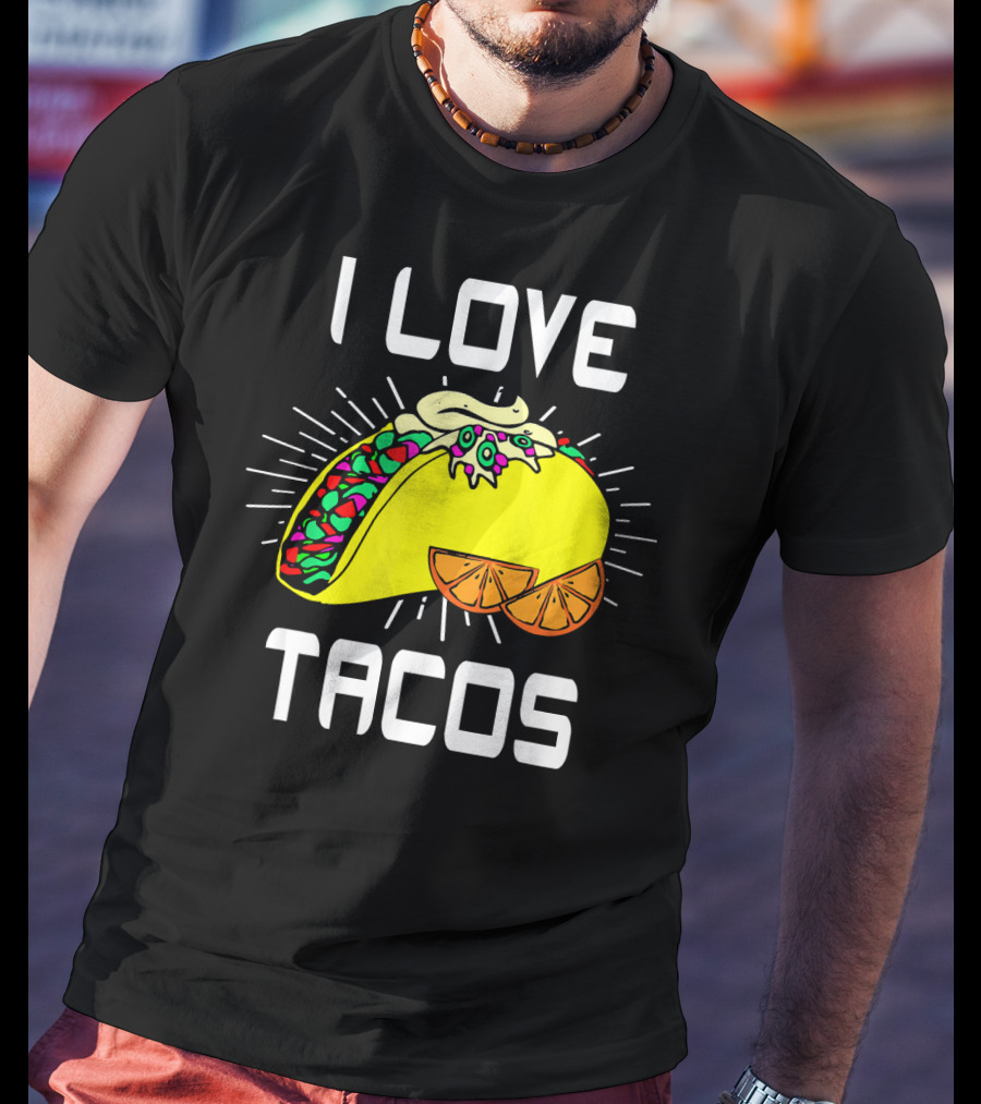 I Love Tacos Cinco DE Mayo Funny Mexican Food T-Shirt