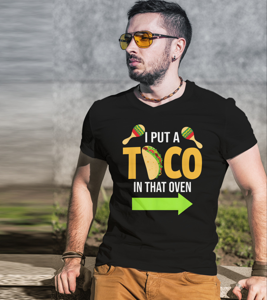 Mens I Put A Taco In That Oven Dad To Be Maracas Fun T-Shirt