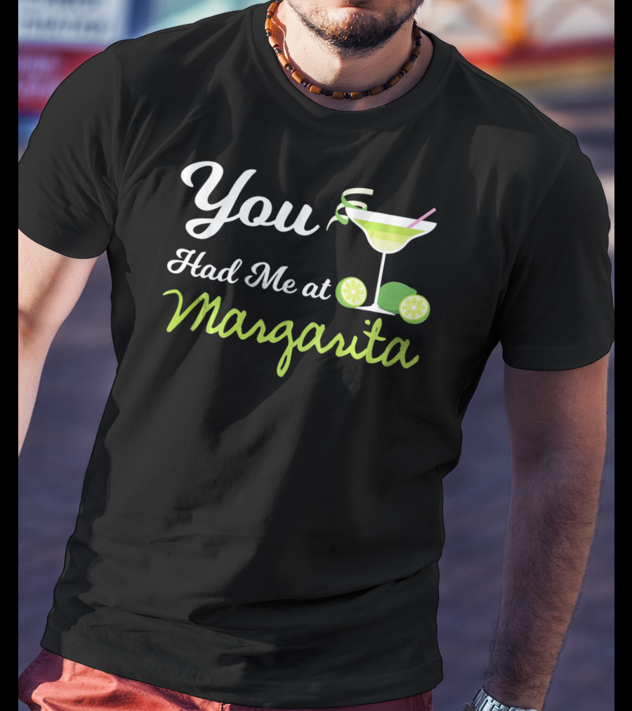 Cinco De Mayo You Had Me At Margarita Drink Lime Glass T-Shirt