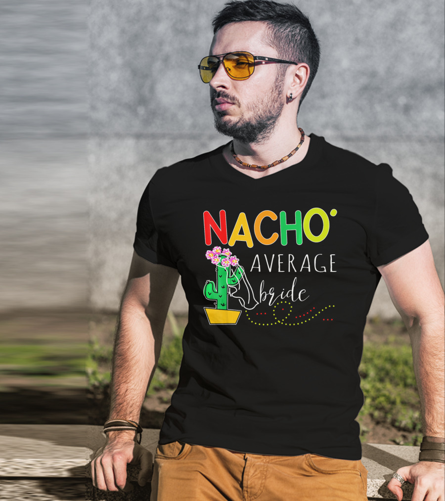 Nacho Average Bride Cactus Cinco De Mayo Funny T-Shirt