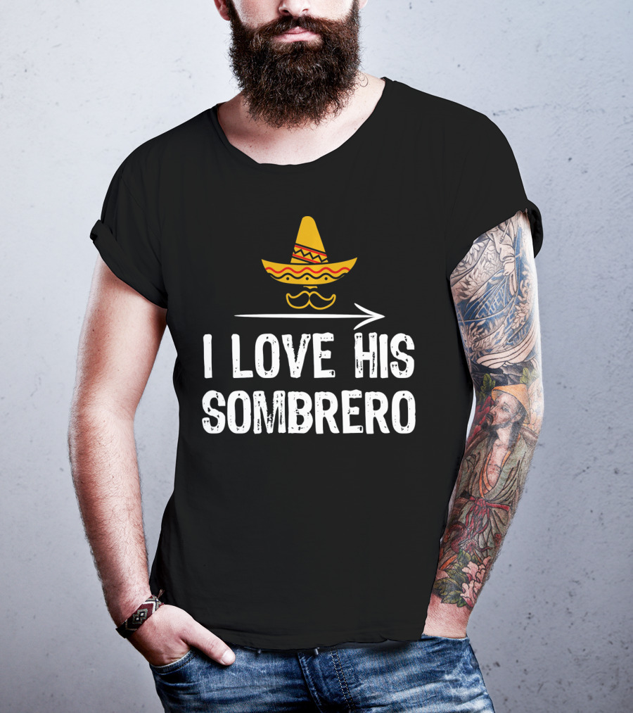 I Love His Sombrero Cinco De Mayo T-Shirt