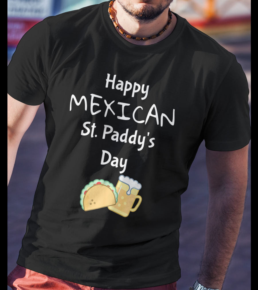 Happy Mexican St. Paddy's Day Taco Beer T-Shirt