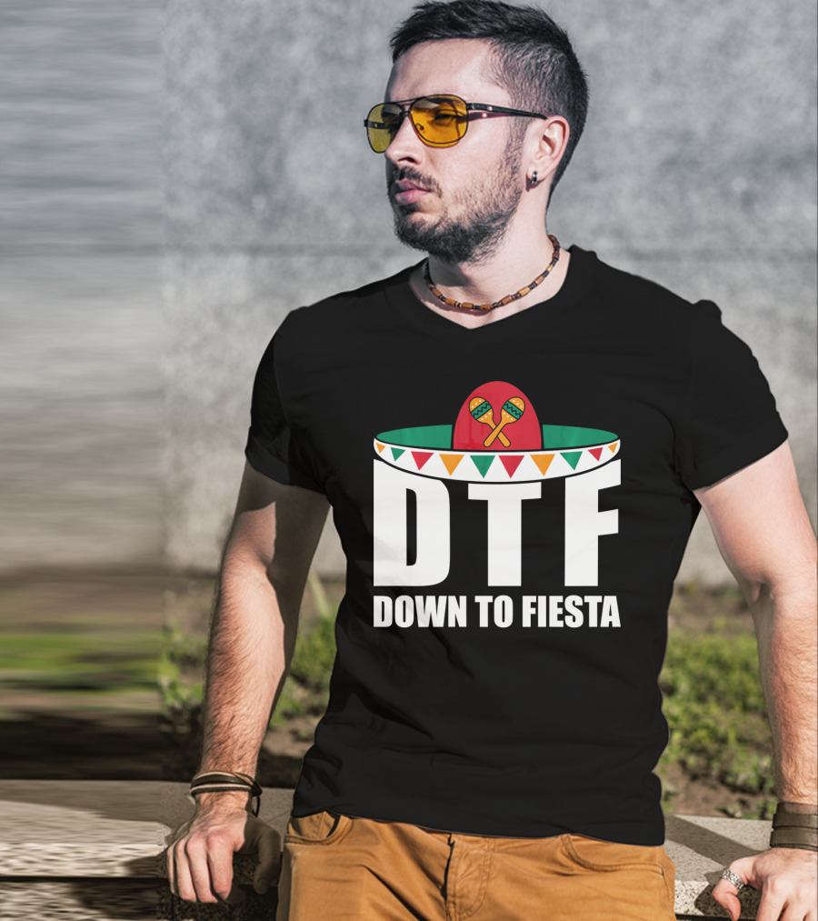 DTF Down To Fiesta Sombrero Maracas Cinco Fiesta T-Shirt