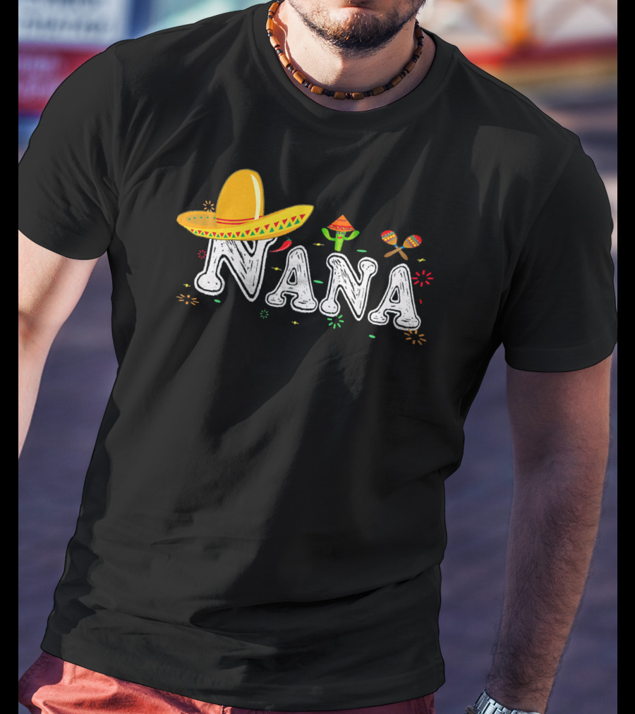 Nana Sombrero Maracas Fiesta Cinco De Mayo Mexican T-Shirt