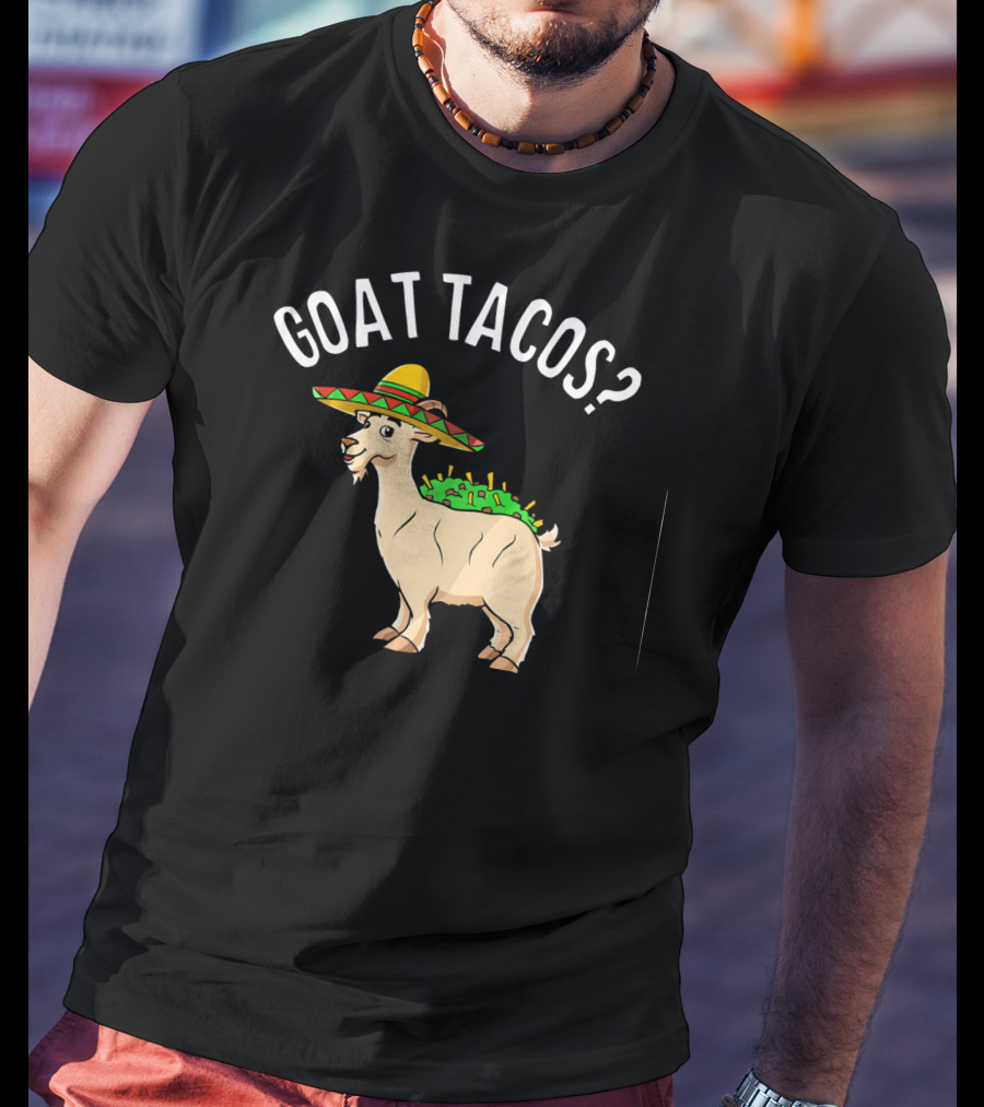 GOAT TACOS? Funny Cinco De Mayo Sombrero Fiesta T-Shirt
