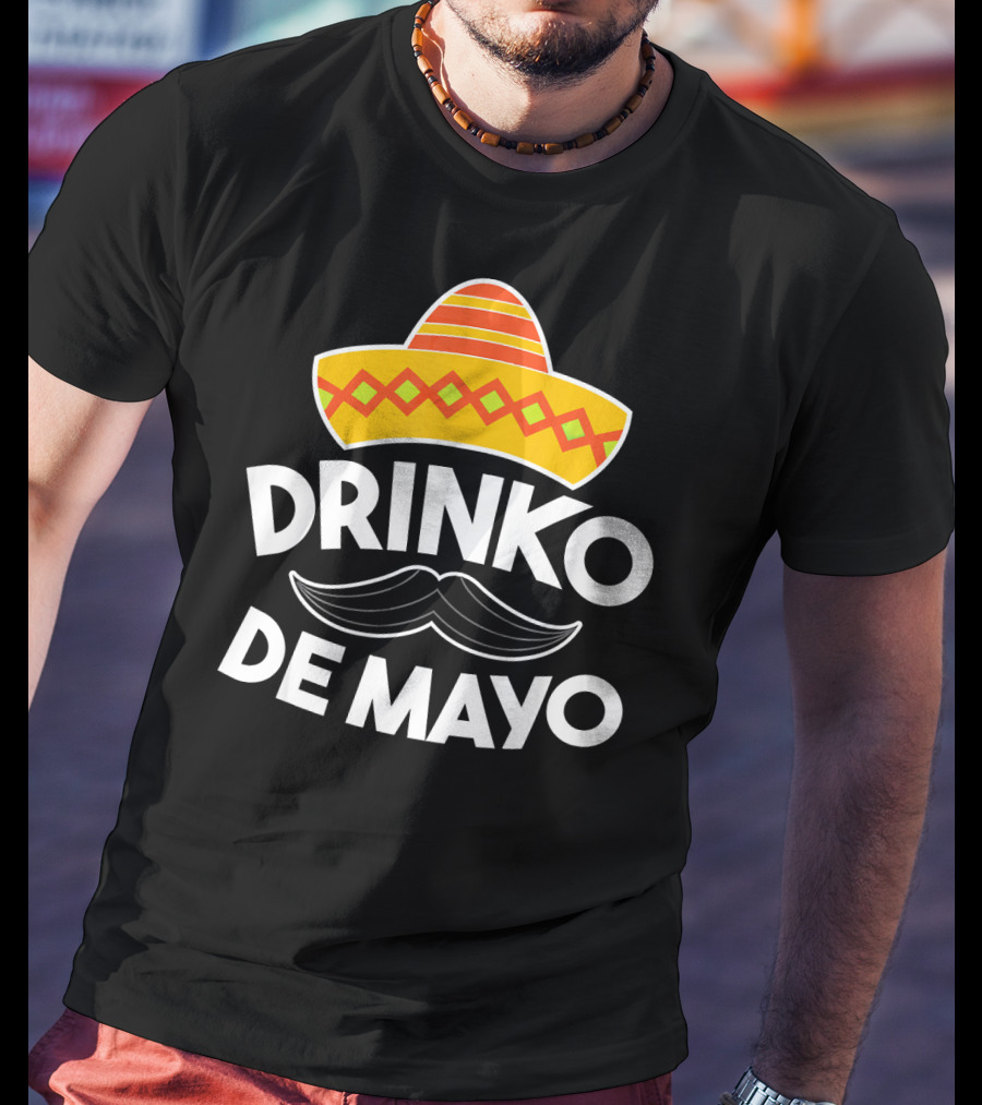 Cinco De Mayo Drinko De Mayo Sombrero Mustache Fun T-Shirt