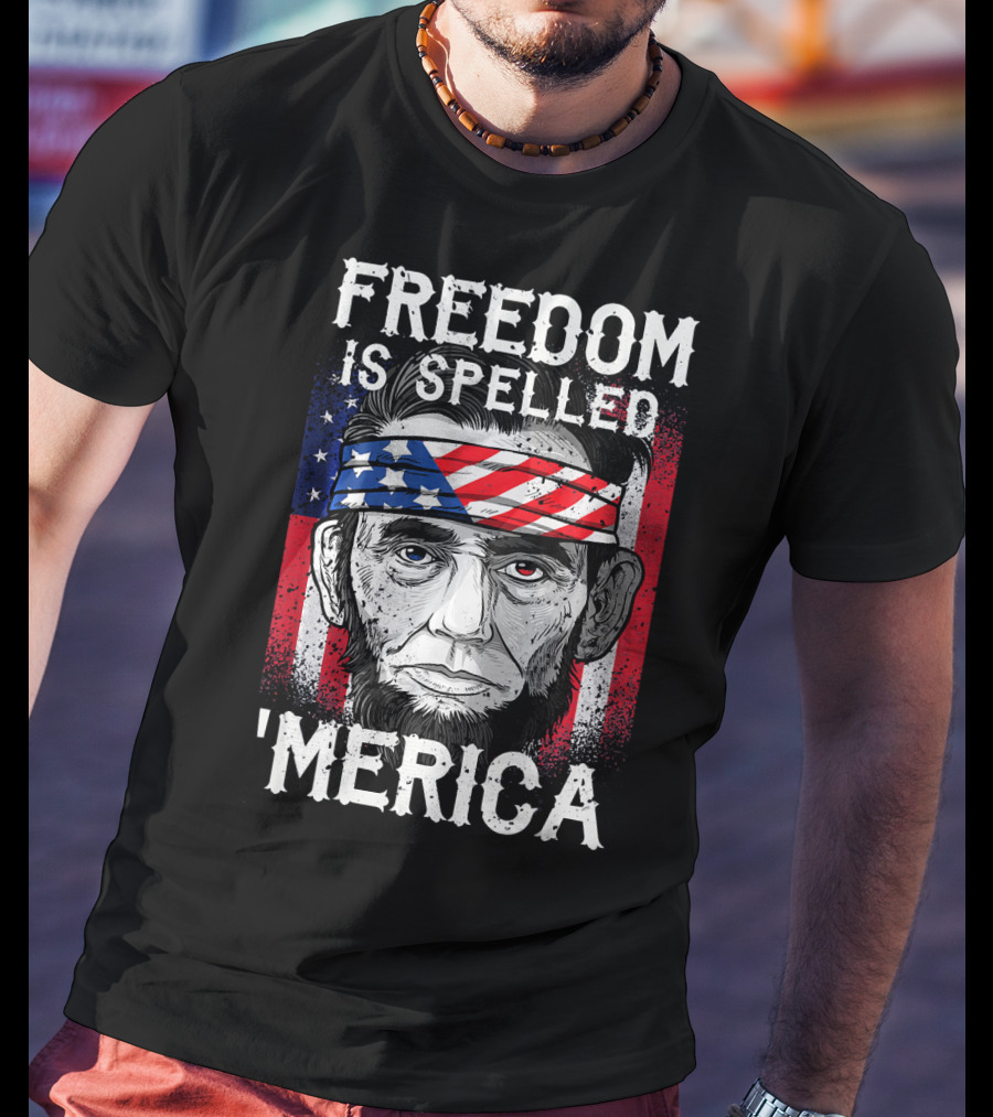FREEDOM IS SPELLED 'MERICA Abe Lincoln Bandana American Flag T-Shirt