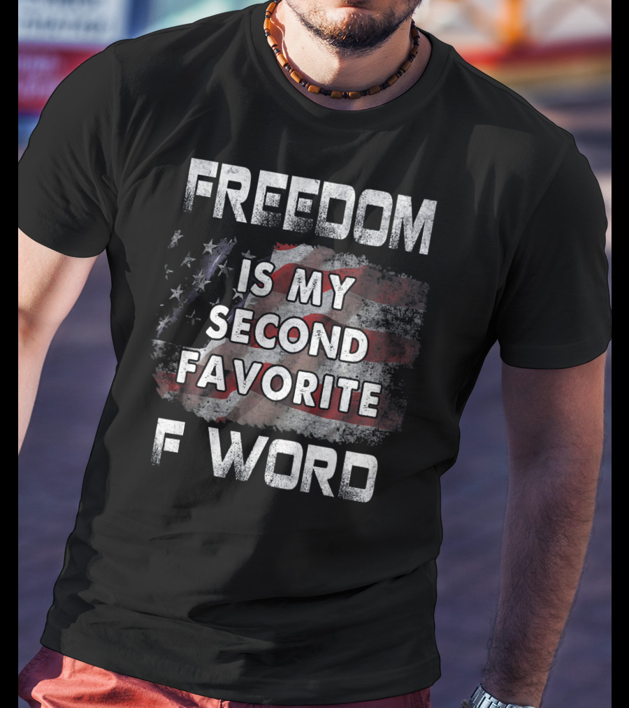 Freedom Is My Second Favorite F Word USA Flag T-Shirt