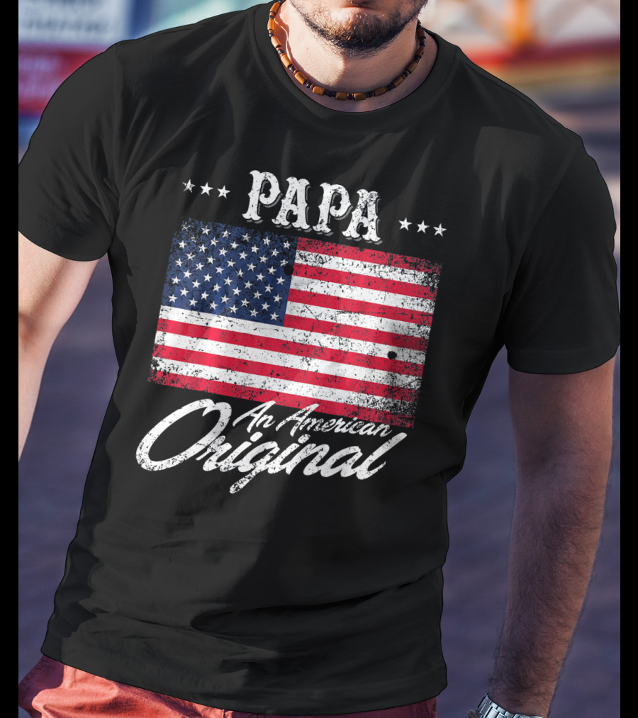 PAPA An American Original With Patriotic Flag Stars T-Shirt
