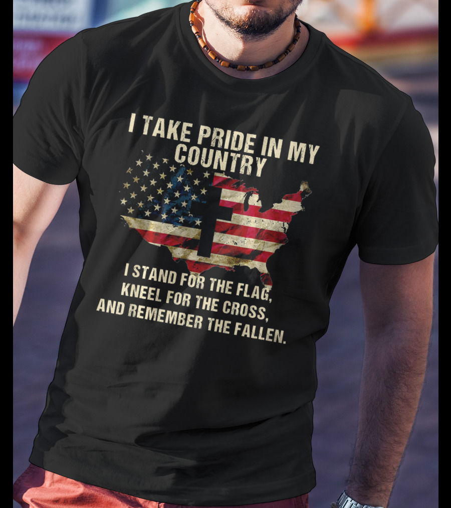 I Take Pride In My Country American Flag Cross Remember The Fallen T-Shirt