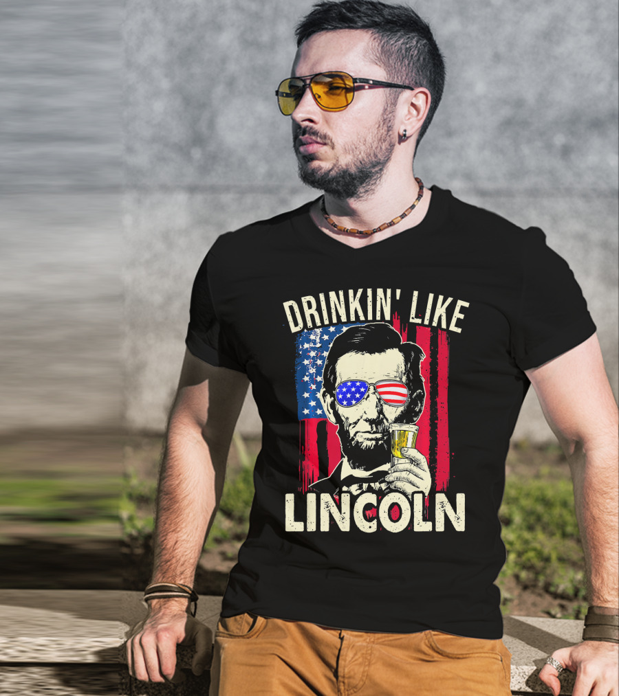 Drinkin Like Lincoln Abe Abraham Fourth Of July American Flag Sunglasses T-Shirt