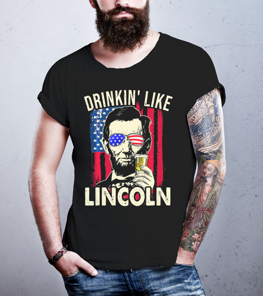 Drinkin Like Lincoln Abe Abraham Fourth Of July American Flag Sunglasses T-Shirt