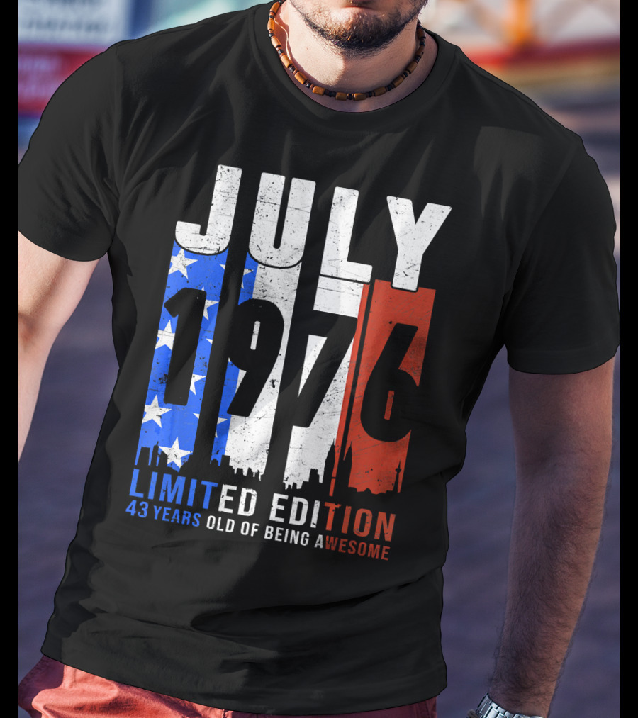 July 1976 American Flag 43 Years Old Of Being Awesome T-Shirt