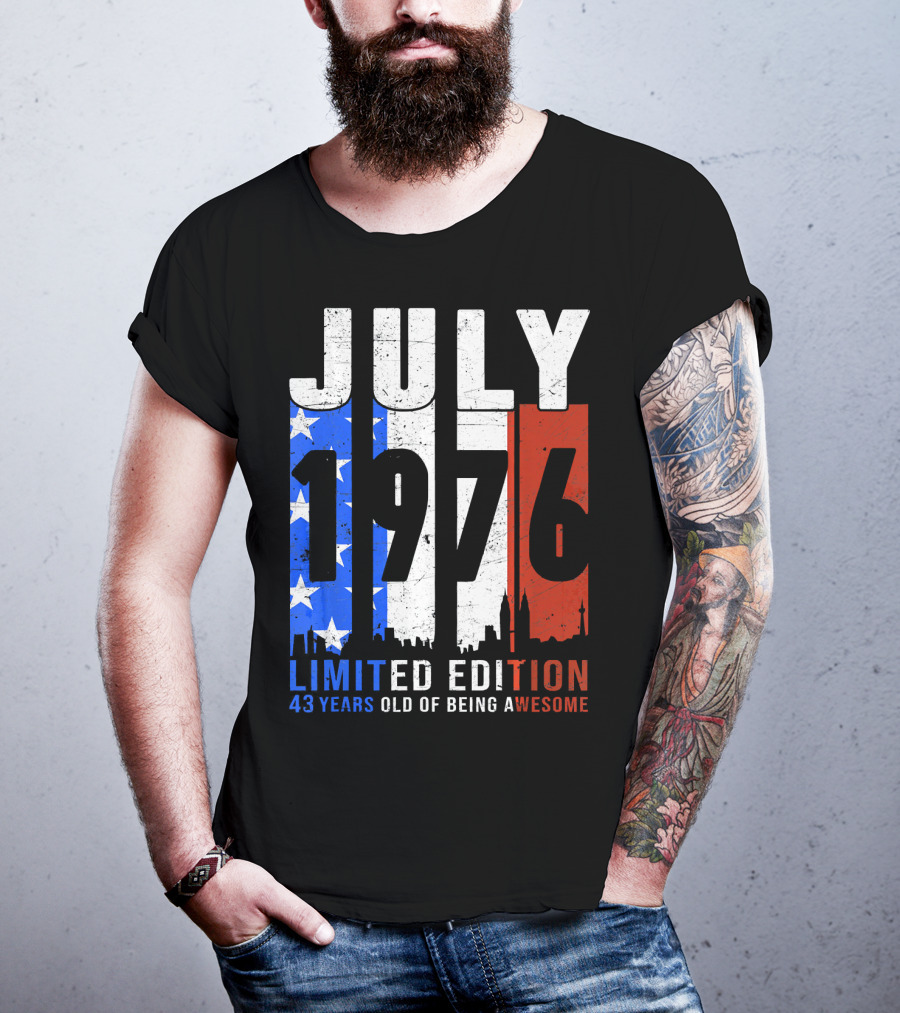 July 1976 American Flag 43 Years Old Of Being Awesome T-Shirt