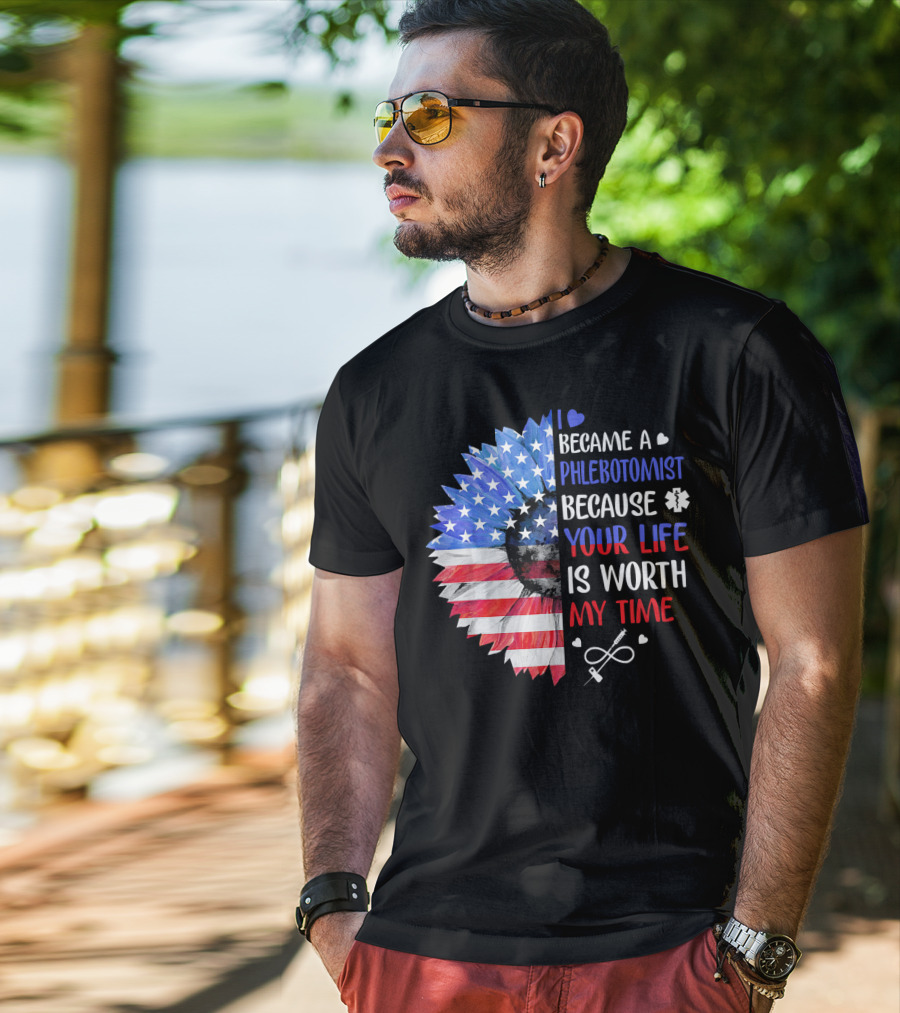 I Became A Phlebotomist Because Your Life Is Worth My Time American Flag Heartbeat Flower T-Shirt