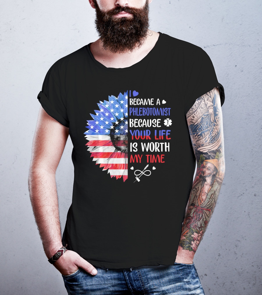 I Became A Phlebotomist Because Your Life Is Worth My Time American Flag Heartbeat Flower T-Shirt