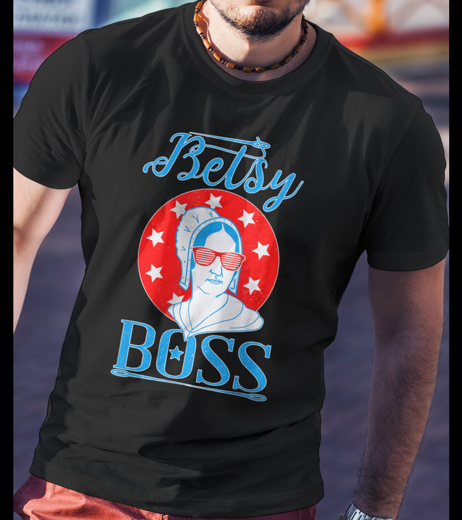 Betsy Boss Ross Independence Day Patriotic T-Shirt