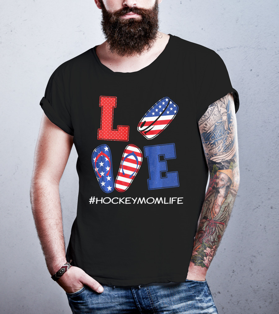 LOVE Hockey Flip Flops American Flag Hockey Mom Life T-Shirt