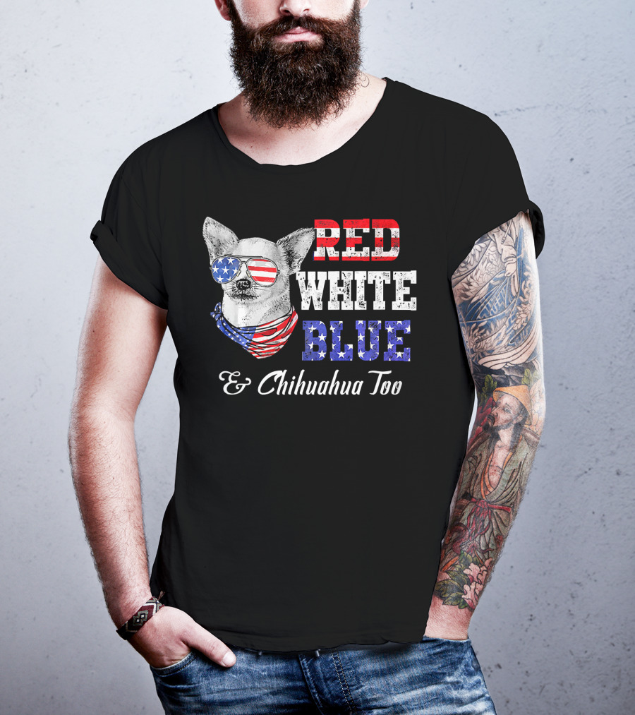 RED WHITE BLUE And Chihuahua Too Patriotic Dog American Flag Elements T-Shirt