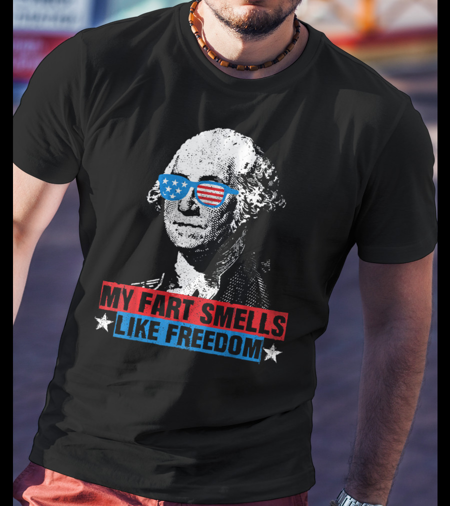 My Fart Smells Like Freedom George Washington Patriotic Sunglasses Stars T-Shirt