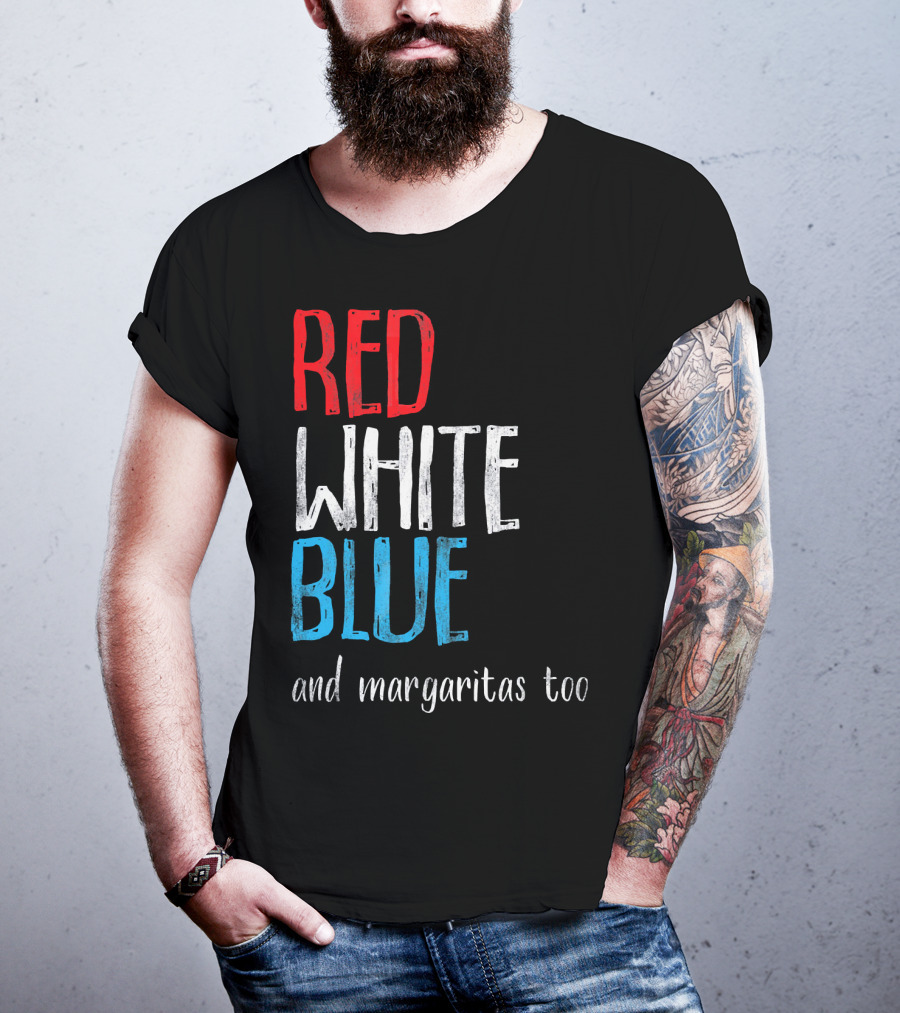 Red White Blue And Margaritas Too Patriotic American Humor T-Shirt