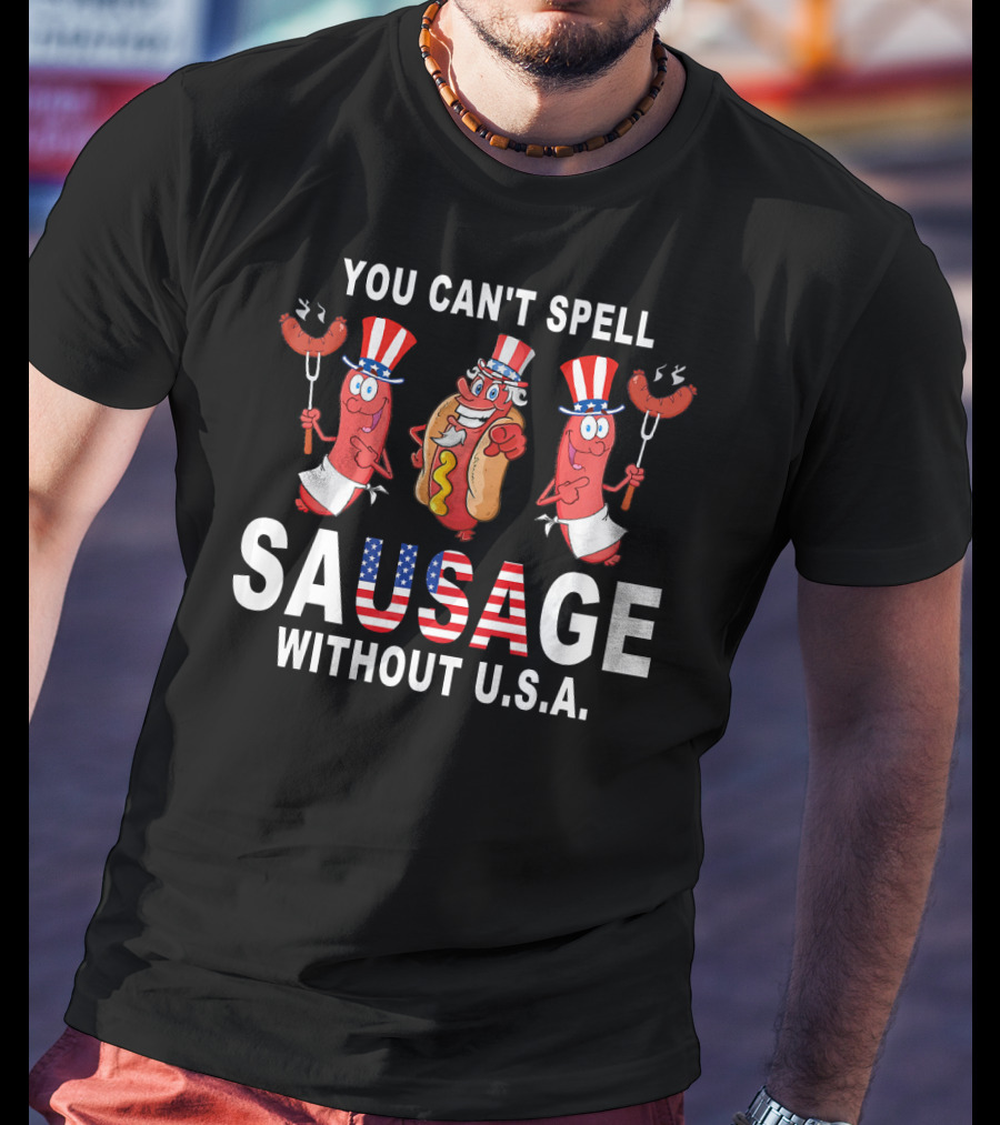You Can't Spell Sausage Without U.s.a Patriotic American Flag Hotdog Characters T-Shirt