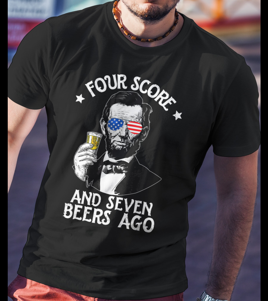 Four Score And Seven Beers Ago Lincoln With American Flag Glasses T-Shirt