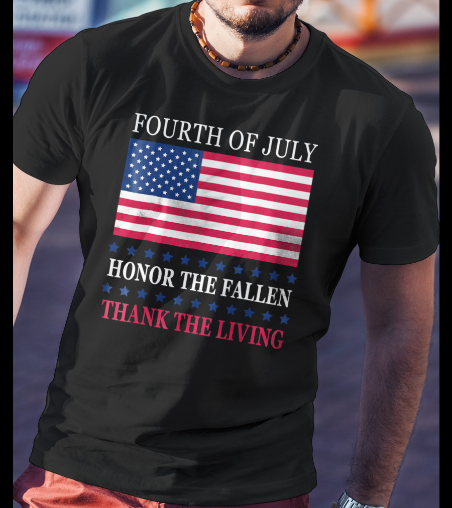Fourth Of July Honor The Fallen Thank The Living Flag T-Shirt