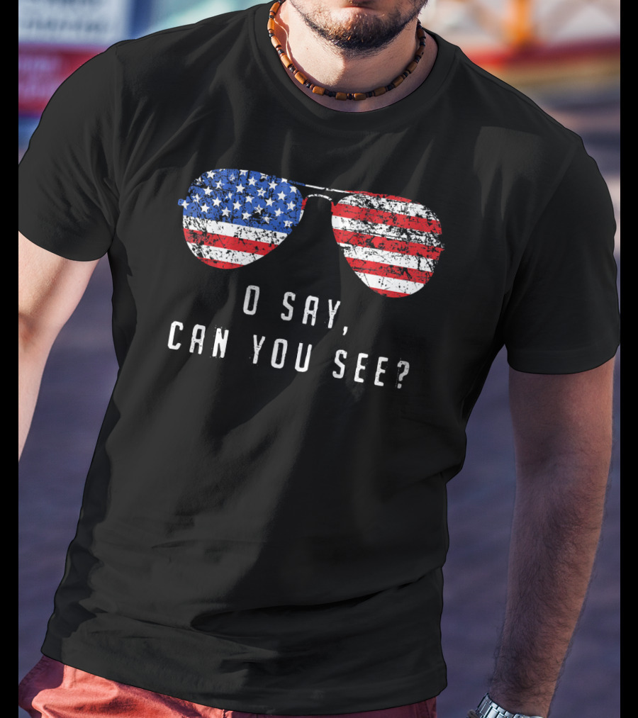 American Flag Sunglasses O Say Can You See T-Shirt