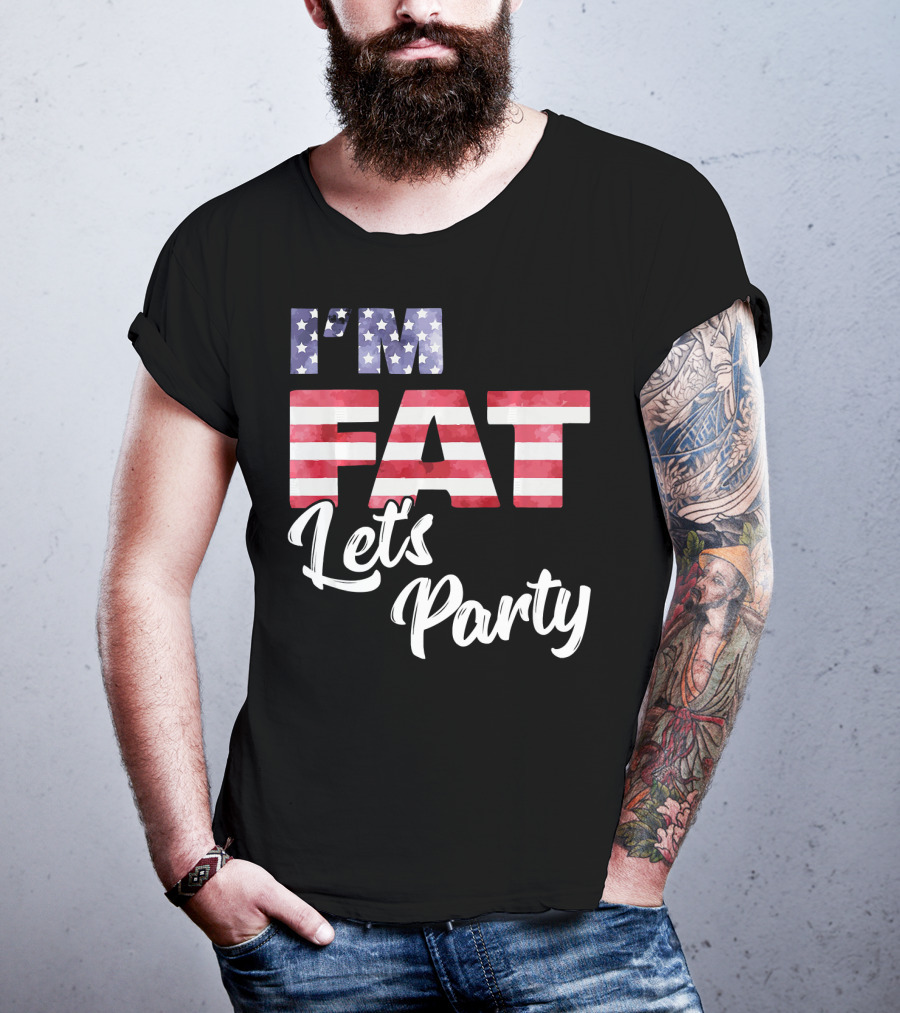 I'm Fat Let's Party USA Flag T-Shirt