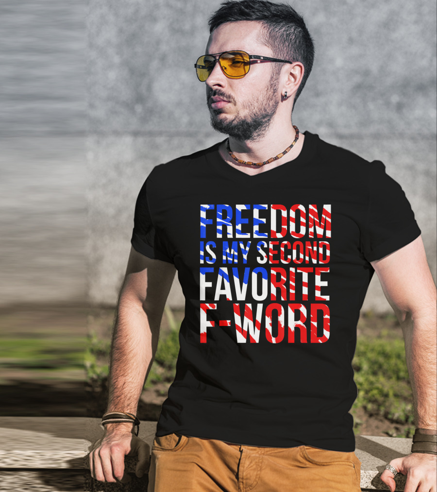 Freedom Is My Second Favorite F-Word T-Shirt