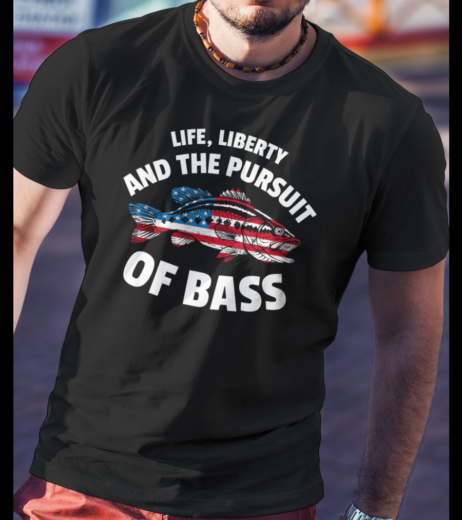 Life, Liberty And The Pursuit Of Bass American Flag Fish T-Shirt