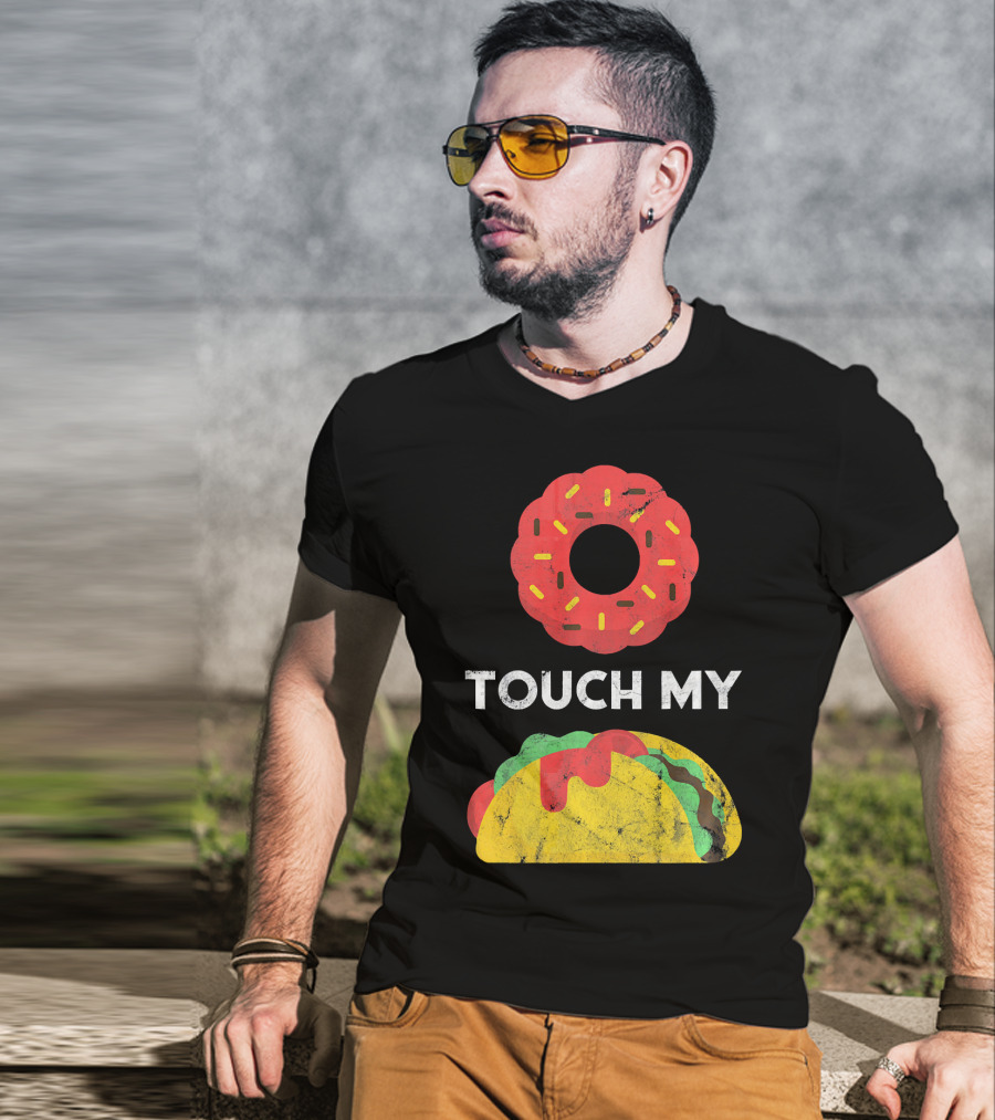 Touch My Donut Taco Pun For Cinco De Mayo Fun T-Shirt