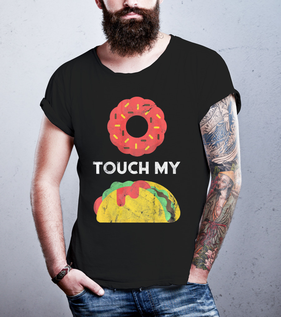 Touch My Donut Taco Pun For Cinco De Mayo Fun T-Shirt