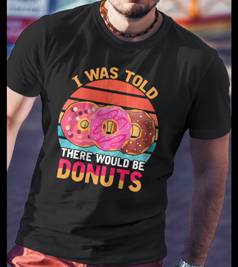 I Was Told There Would Be Donuts Vintage Retro T-Shirt