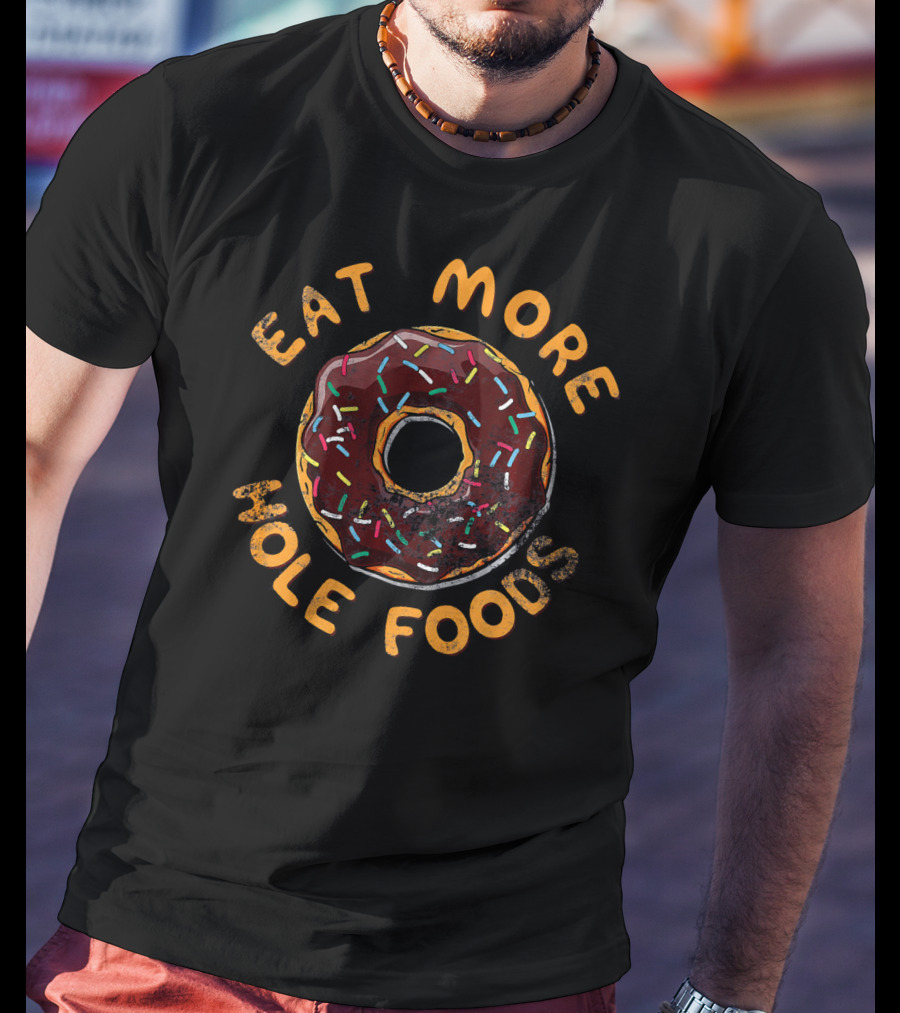 Eat More Hole Foods Donut Sprinkles T-Shirt