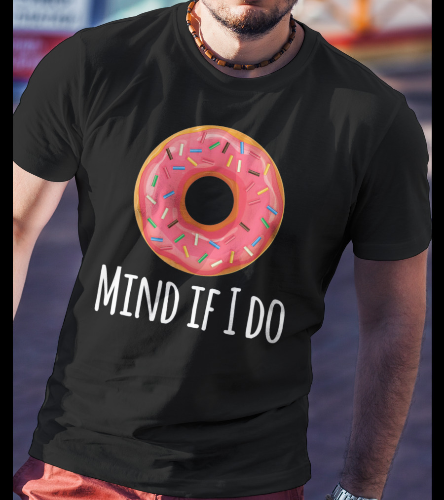 I Donut Mind If I Do Funny Donut Pink Sprinkles T-Shirt