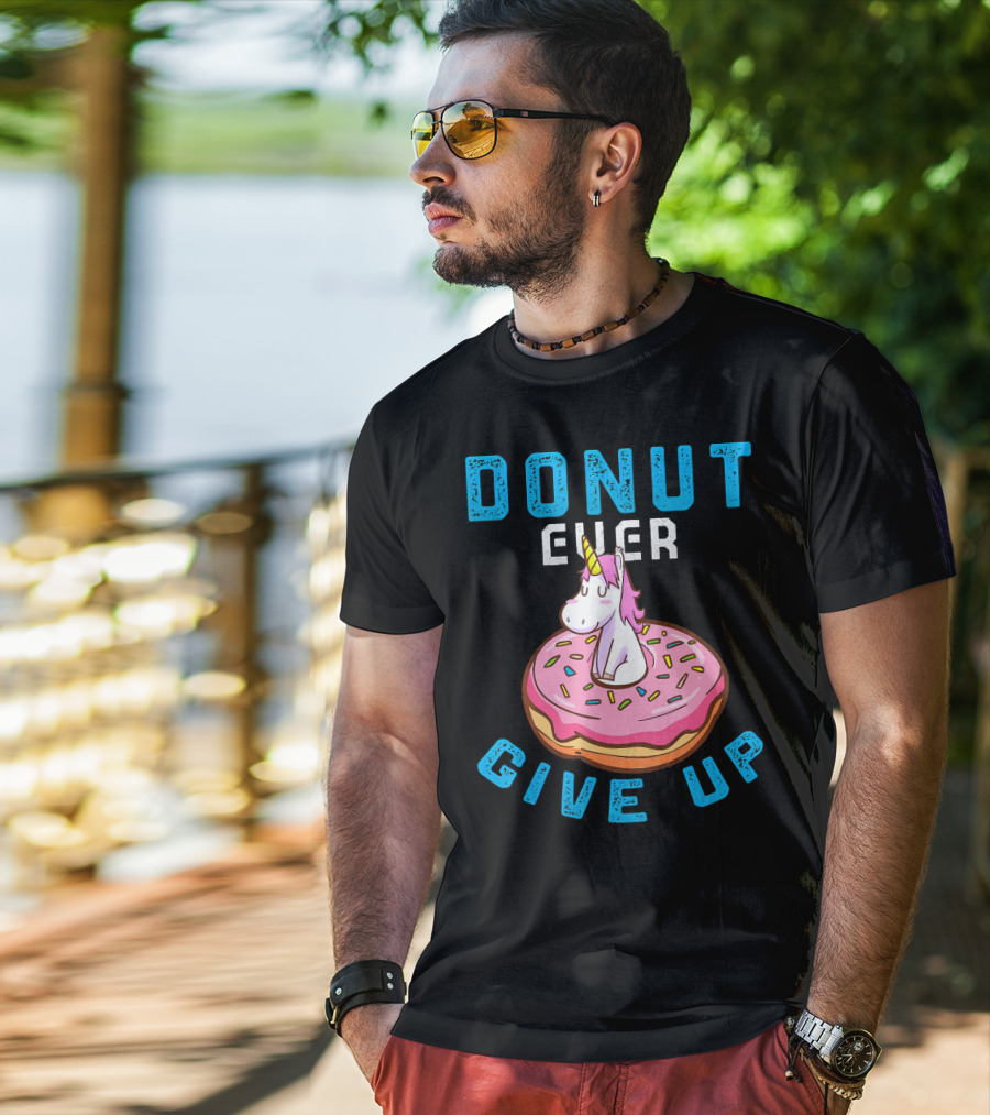 Donut Ever Give Up Unicorn With Pink Frosted Donut Fun Motivational T-Shirt