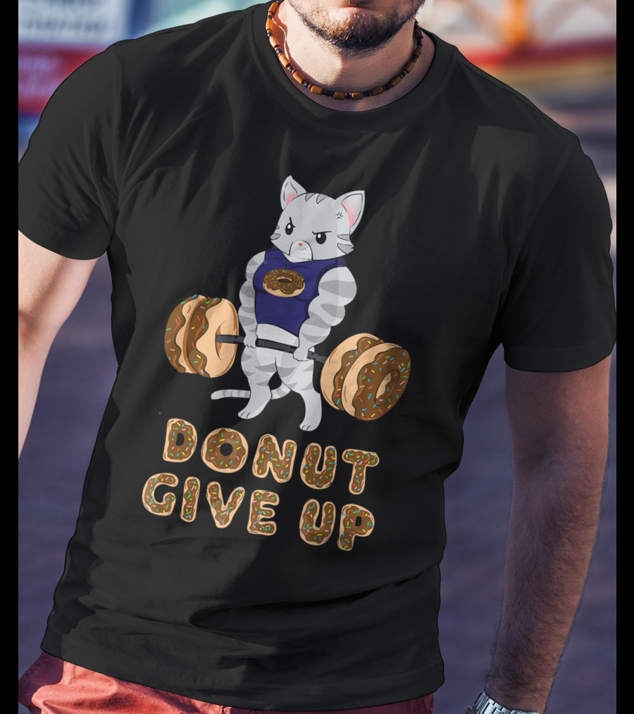 Donut Give Up Cat Deadlift Powerlifting Donut Gym T-Shirt