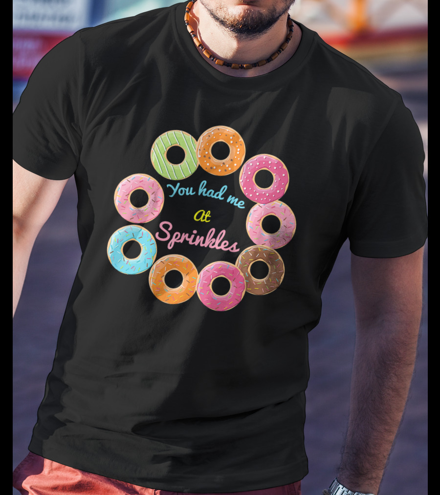 You Had Me At Sprinkles Colorful Donut Circle T-Shirt